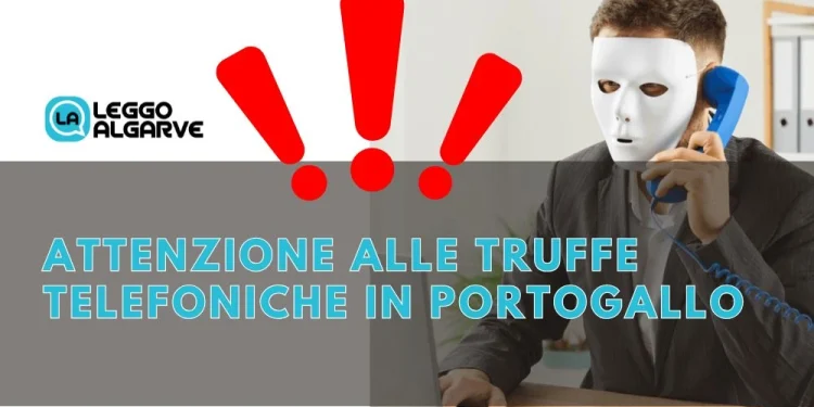 L'immagine presenta un simbolo di avvertimento e un testo che recita "attenzione alle truffe telefoniche in Portogallo", accanto al logo "Leggo Algarve". Una persona che indossa una maschera bianca sta parlando al telefono in un ufficio.